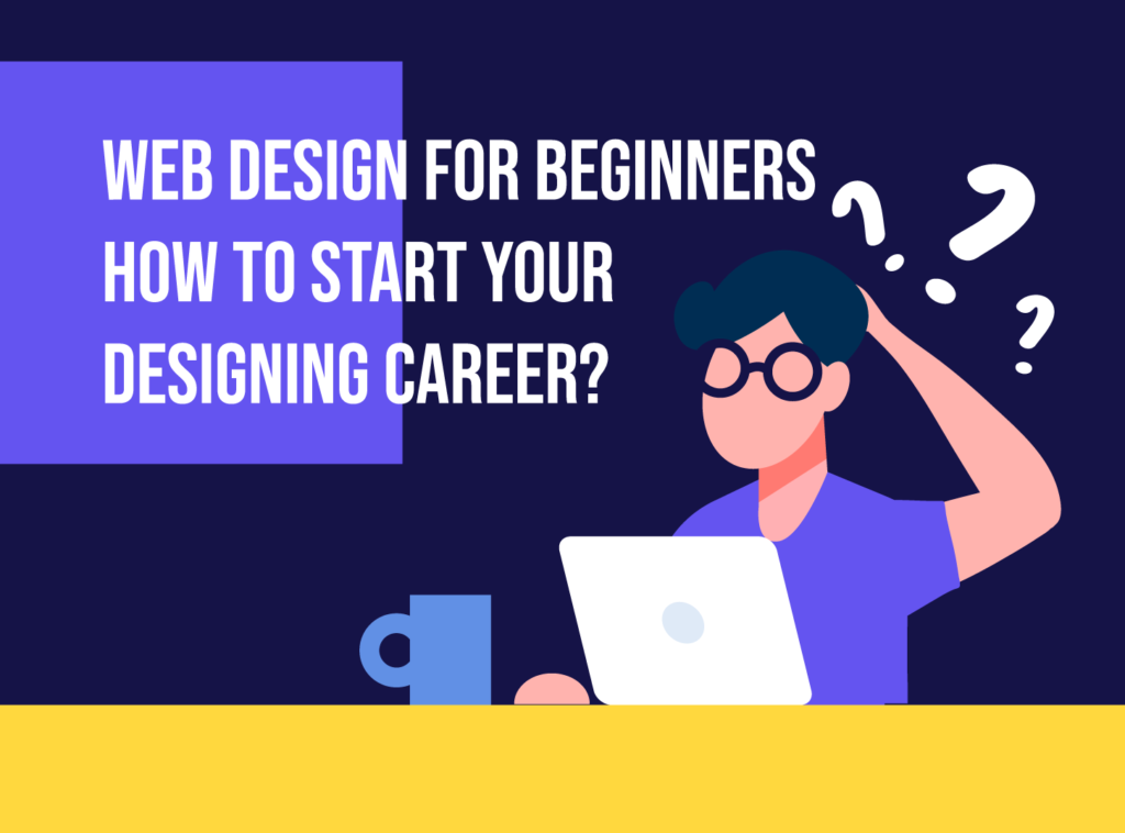 Website Design For Beginners - How To Start Your Designing Career? - Inkyy